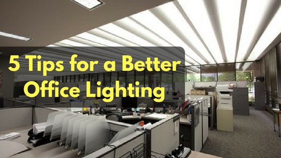 5 Tips for a Better Office Lighting