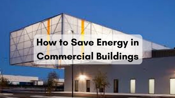 How to Save Energy in Commercial Buildings