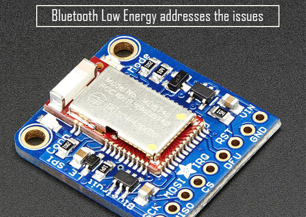 Bluetooth-Low-Energy-addresses the issues