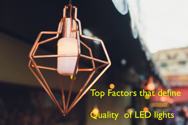 Top Factors that define Quality of LED lights
