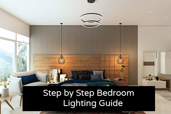 Step by Step Bedroom Lighting Guide